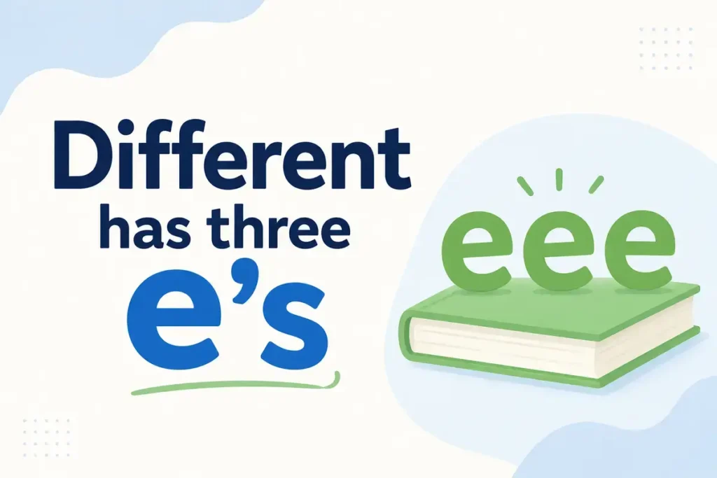 Different has three e’s