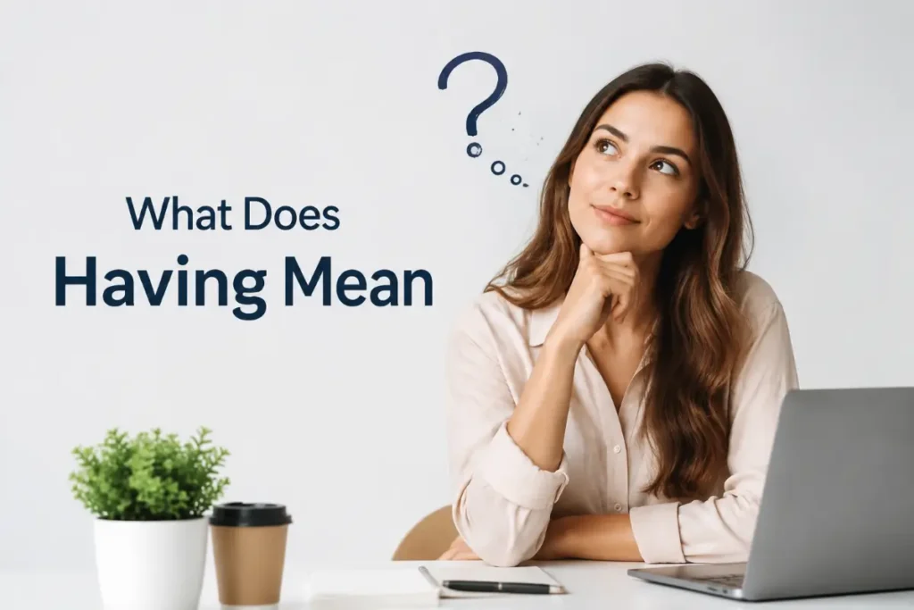 The Grammar Behind Having And Having Had
