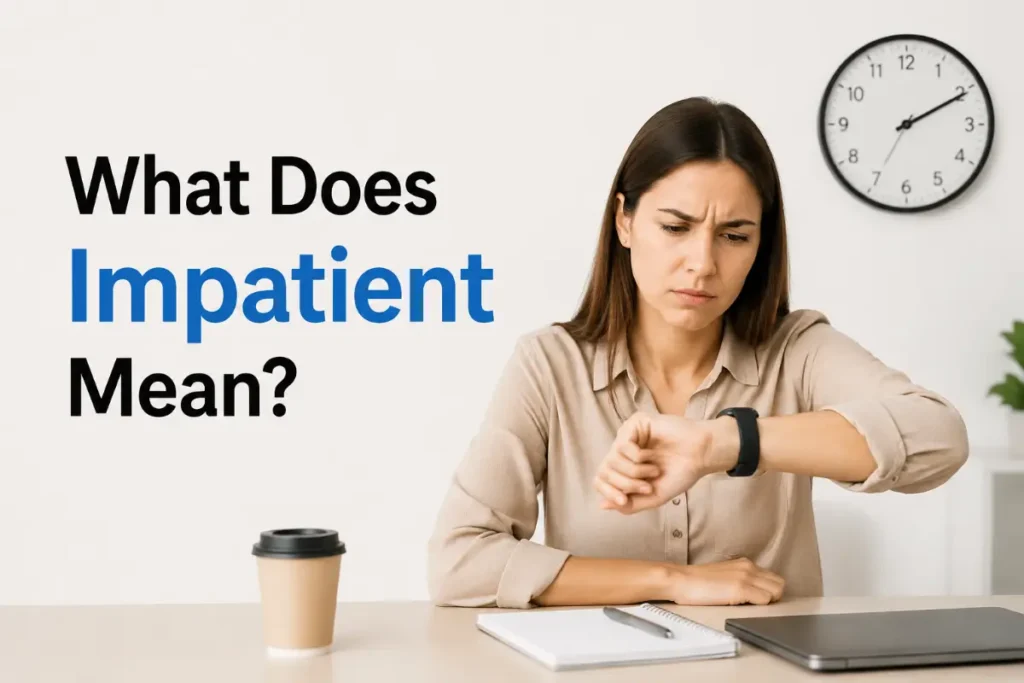 What Does Impatient Mean