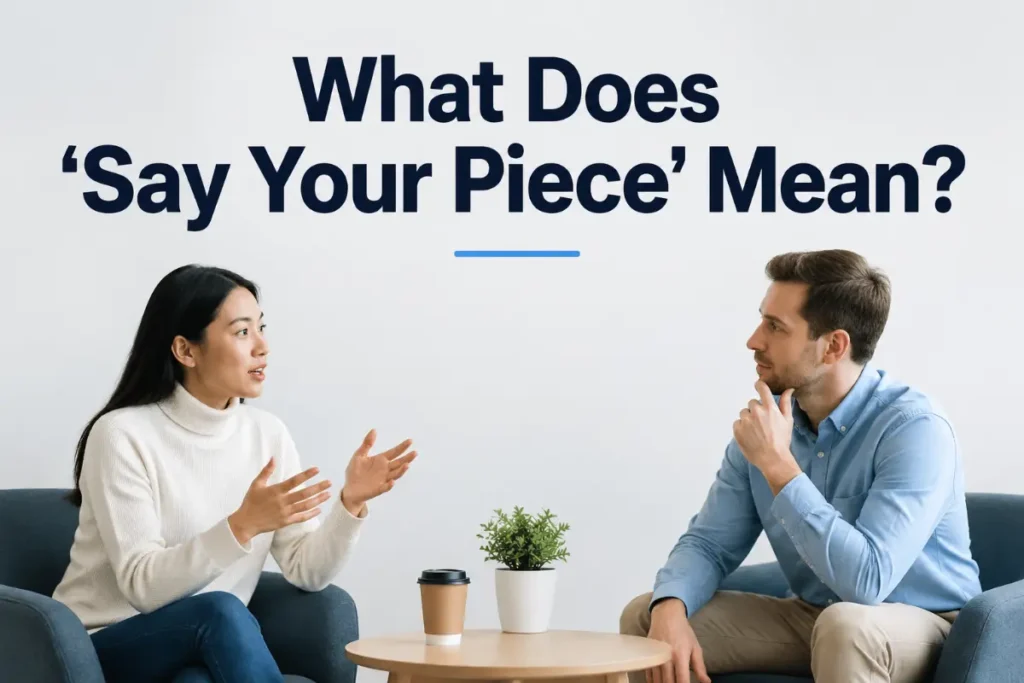 What Does Say Your Piece Mean